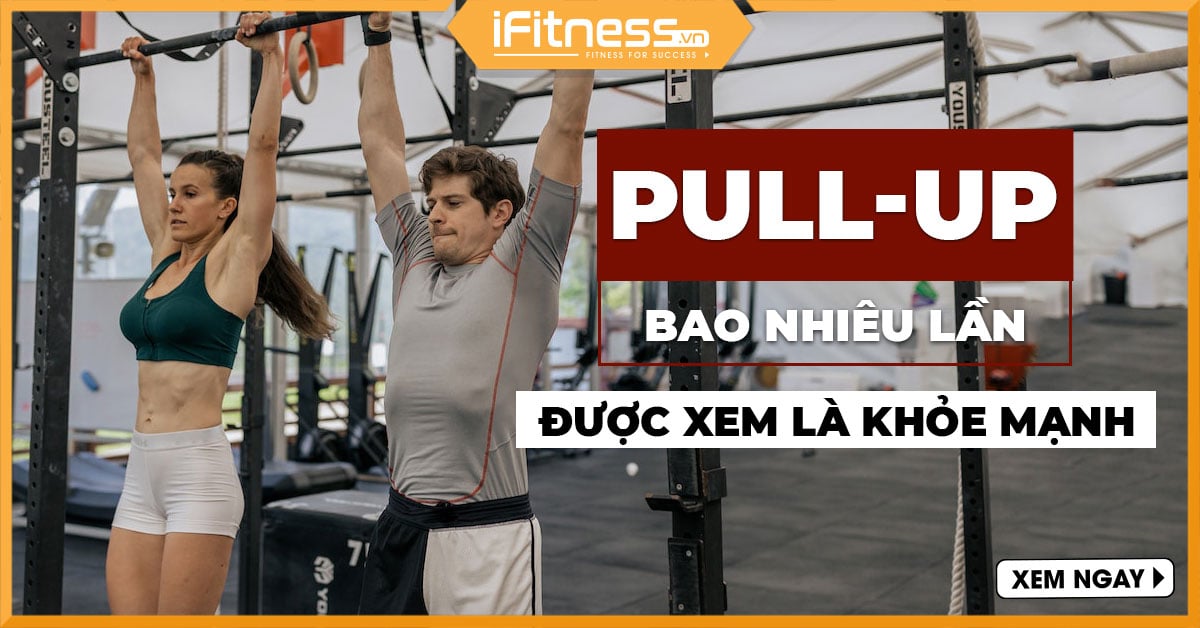 Bao nhiêu lần Pull-Ups được coi là khỏe mạnh? 7 yếu tố quyết định việc kéo xà của bạn