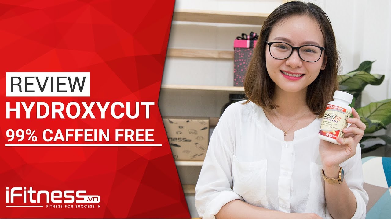 Review Hydroxycut Pro Clinical 99% Caffeine Free - Viên uống đốt mỡ Pro