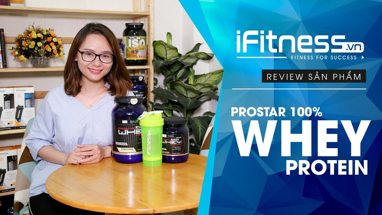 Review Prostar 100% Whey Protein - Sữa tăng cơ giảm mỡ từ Mỹ