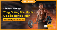 Kế Hoạch Tập Luyện Tăng Cường Sức Mạnh Cơ Bắp Trong 8 Tuần: Dành Cho Người Mới Bắt Đầu