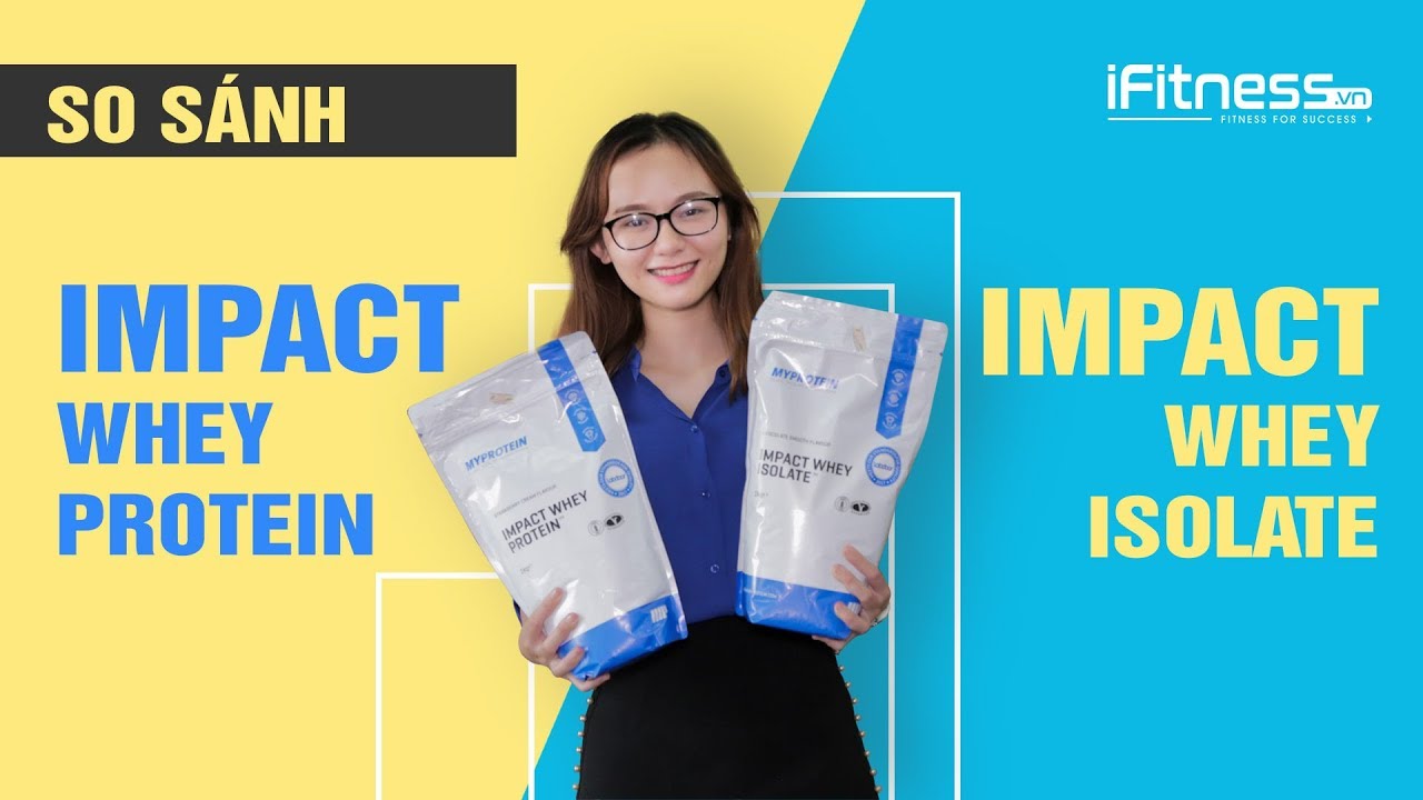 So sánh Impact Whey Isolate và Impact Whey Protein