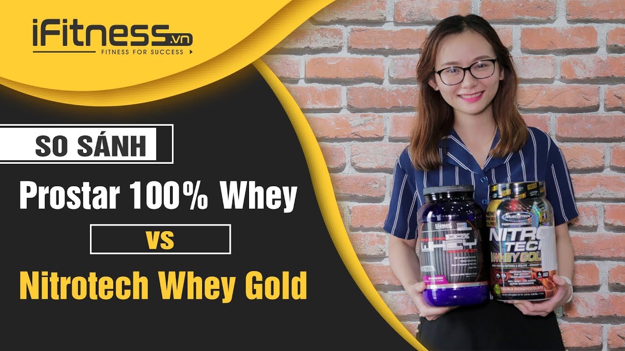 So sánh Prostar Whey và NitroTech Whey Gold