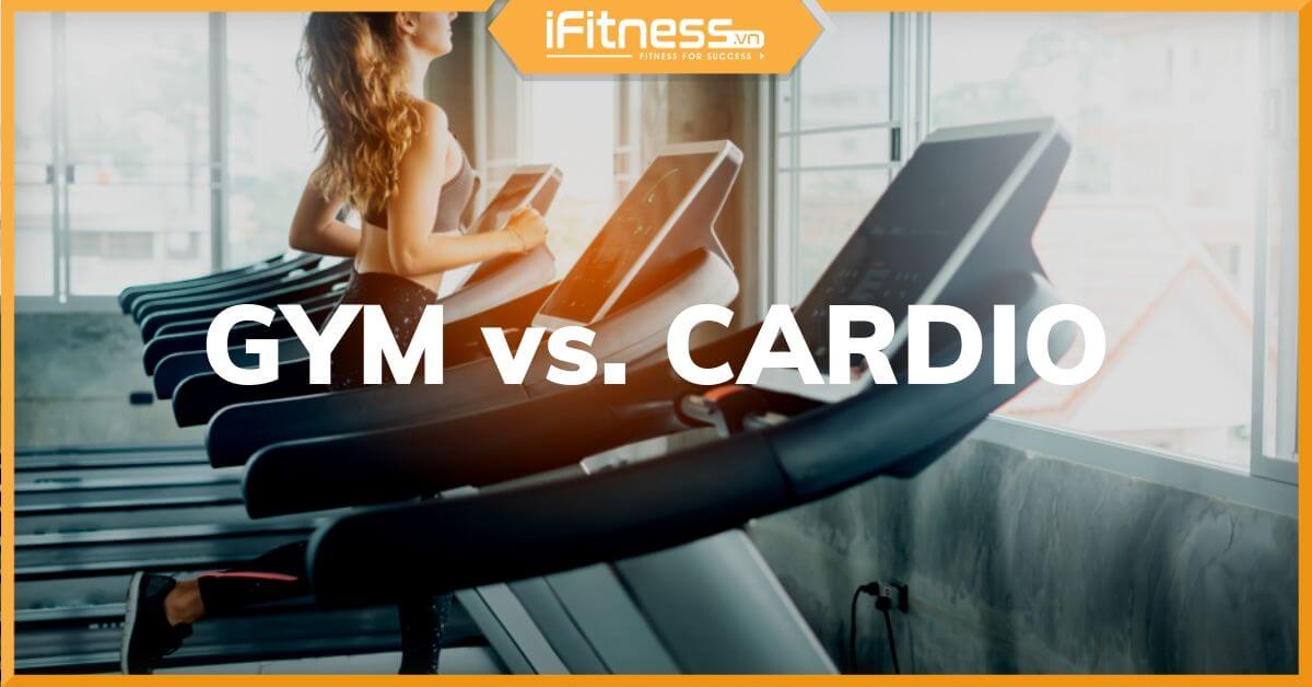 [Bật mí] Tập gym hay cardio để giảm cân, giảm mỡ nhanh hơn?