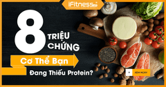 8 Triệu Chứng Cơ Thể Bạn Đang Thiếu Protein?