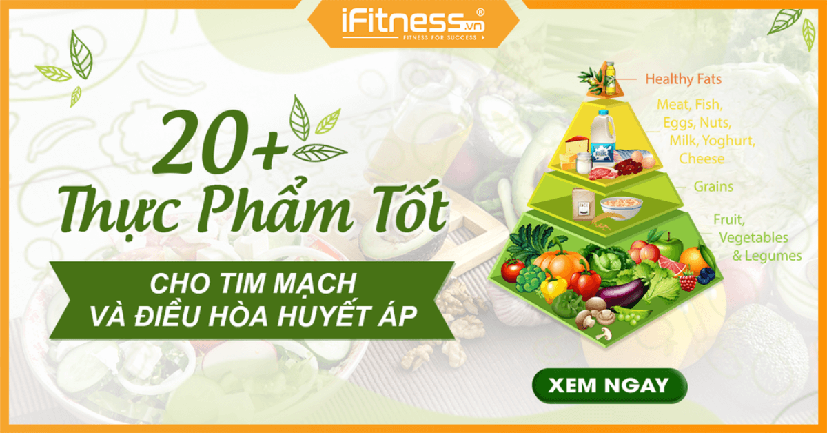 20+ Thực phẩm tốt cho tim mạch và điều hòa huyết áp?