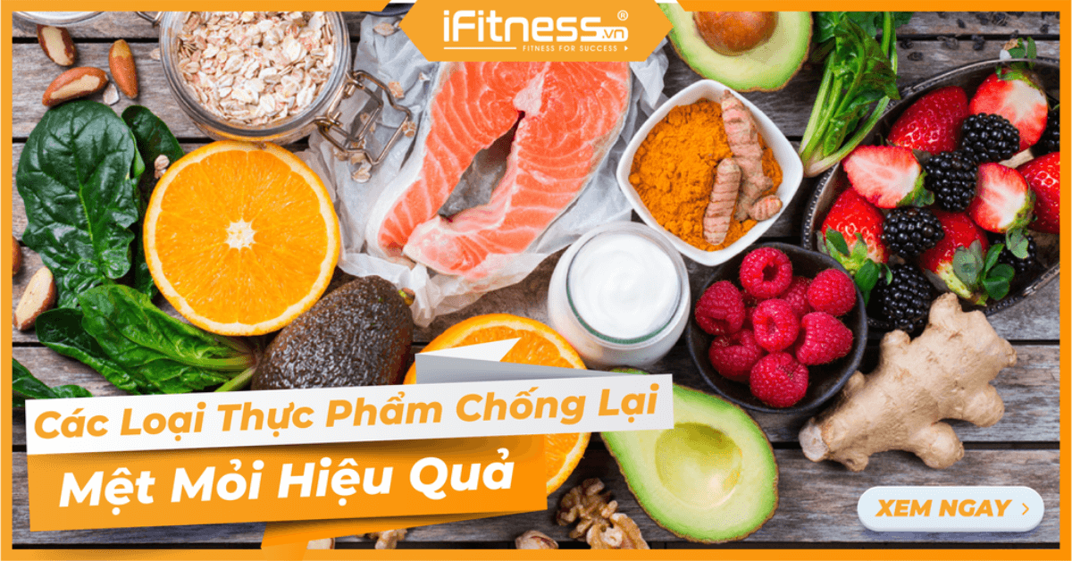 Các loại thực phẩm chống lại mệt mỏi hiệu quả