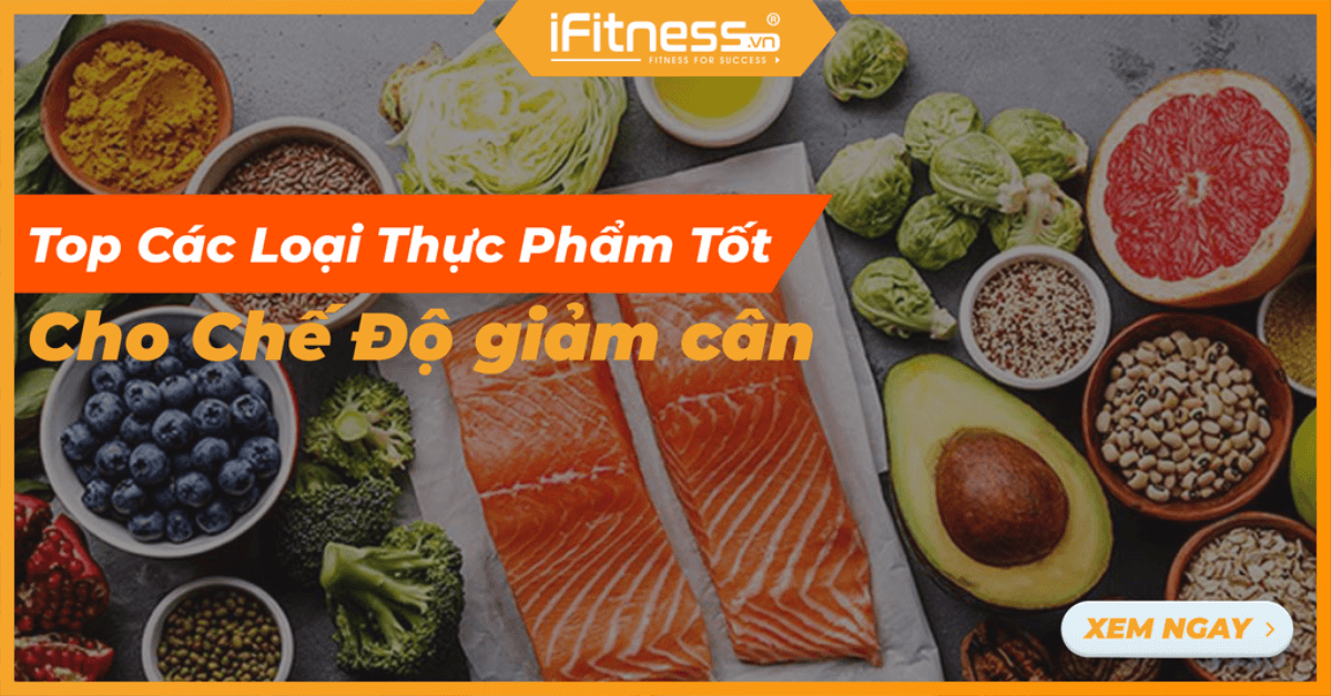 Tổng Hợp 19 Loại Thực Phẩm Tốt Nhất Cho Chế Độ Giảm Cân Của Bạn