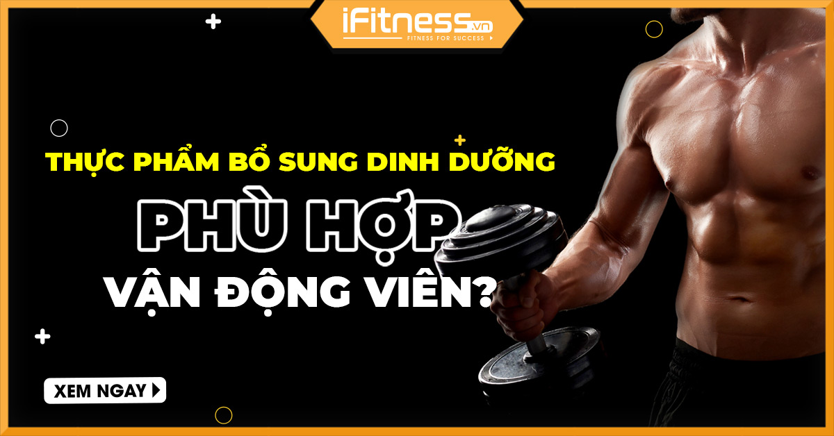 Thực phẩm bổ sung dinh dưỡng nào phù hợp nhất với các vận động viên?