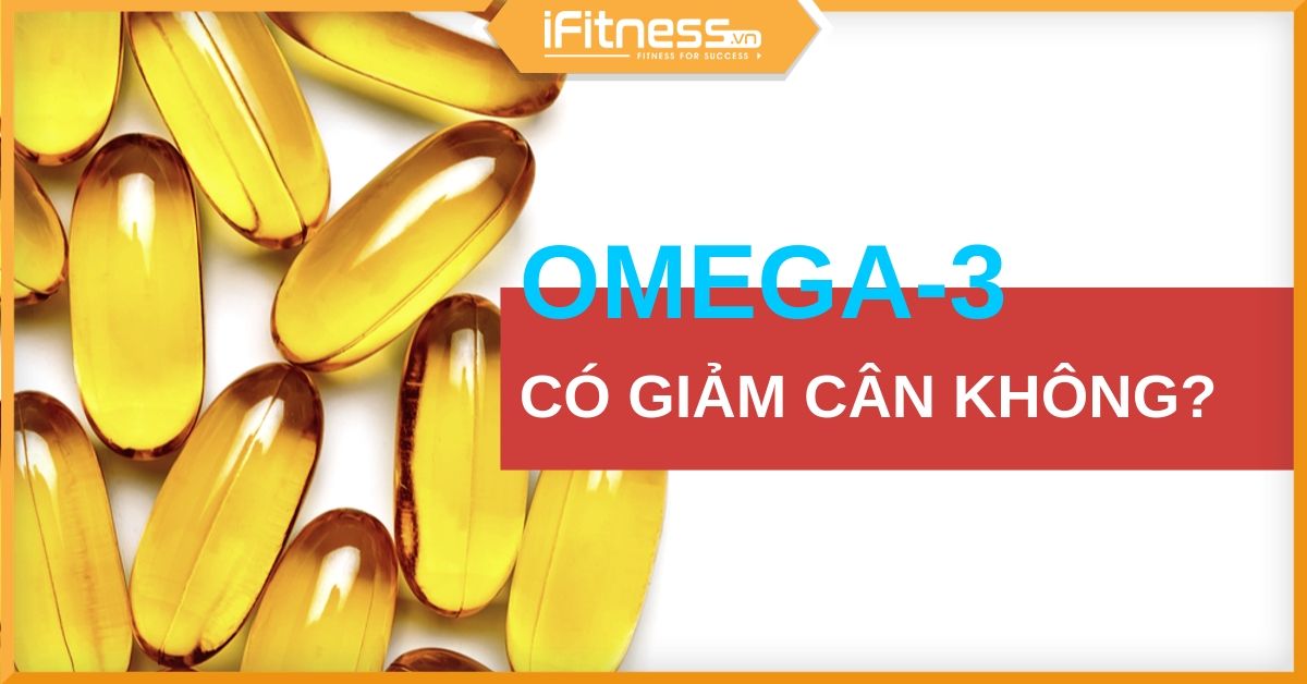 Uống dầu cá omega-3 có giảm cân không: Giải thích bằng khoa học