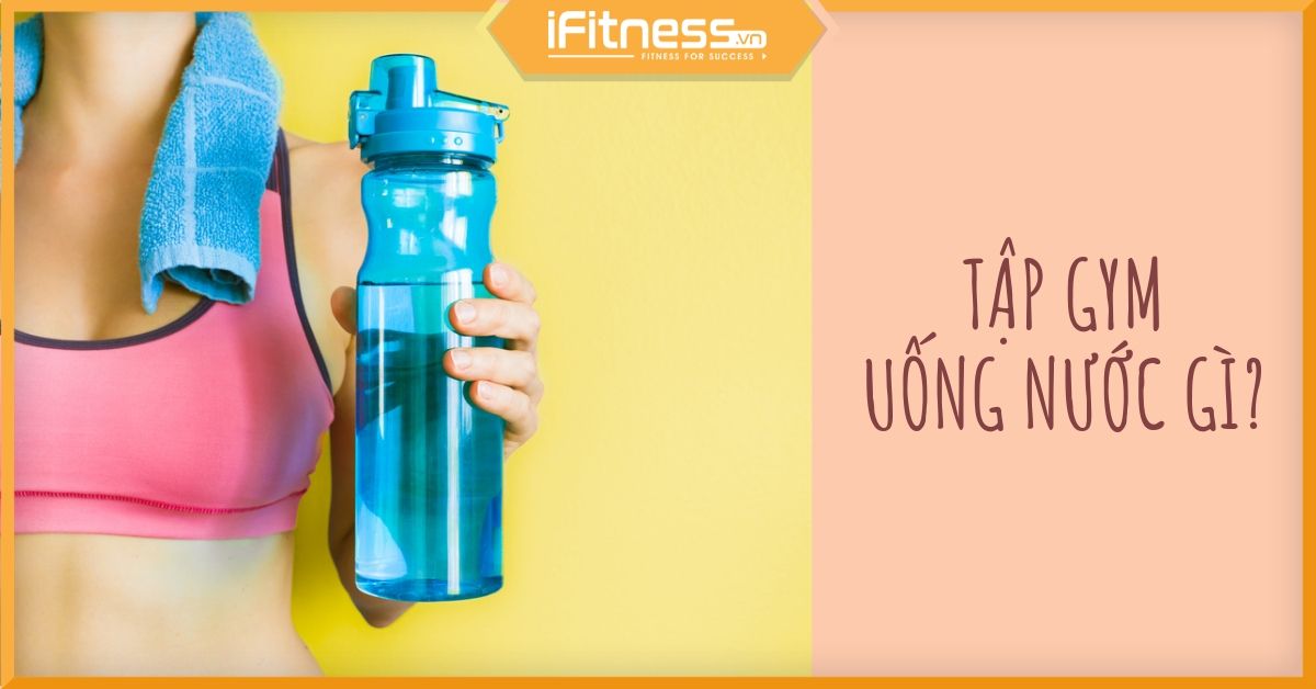 Bạn có đang 'uống nước lành mạnh' trong quá trình tập gym không?