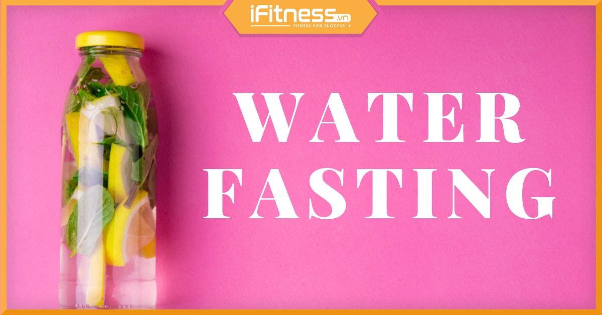 Water Fasting: Cách nhịn ăn chỉ uống nước để giảm cân tốt không?