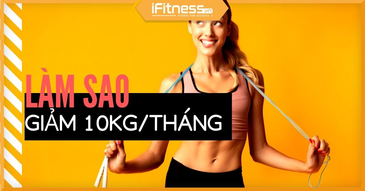 cach giam 10kg trong 1 thang