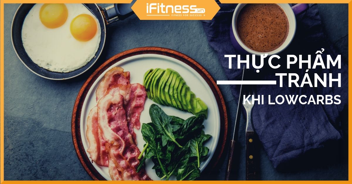 thuc pham khong nen an khi low-carb