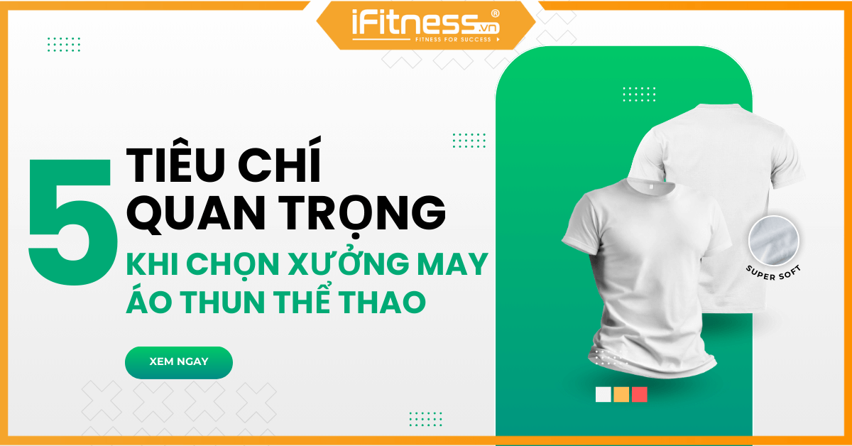 5 tiêu chí quan trọng khi chọn xưởng sản xuất áo thun thể thao uy tín