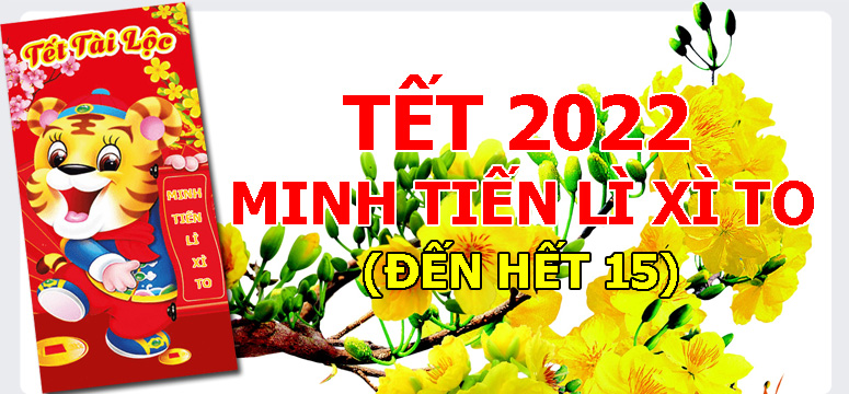 Khuyến mại Tết 2022 - Minh Tiến Lì Xì To