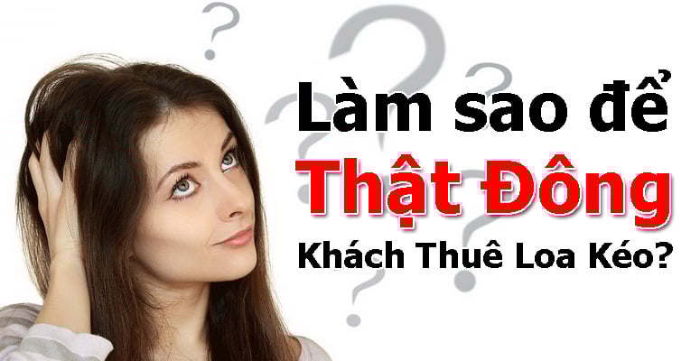 Làm sao để thật đông khách thuê loa kéo?