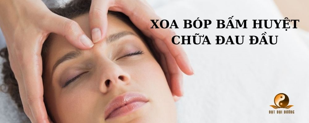 5 ĐỘNG TÁC XOA BÓP BẤM HUYỆT CHỮA ĐAU ĐẦU
