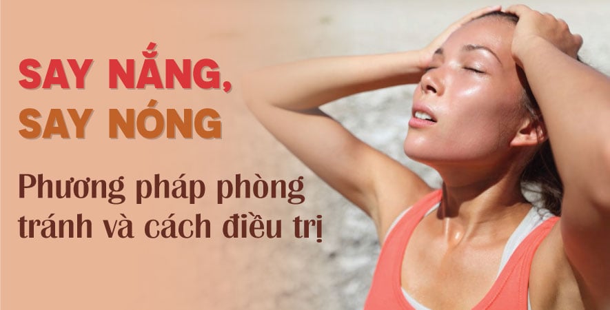 SAY NẮNG, SAY NÓNG CÁCH PHÒNG TRÁNH VÀ ĐIỀU TRỊ