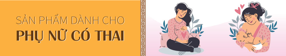 SẢN PHẨM DÀNH CHO PHỤ NỮ CÓ THAI
