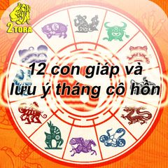 12 con giáp cần lưu ý gì trong tháng cô hồn để tránh xui xẻo