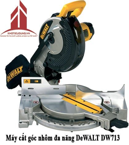 Máy cắt góc nhôm đa năng DeWALT DW713