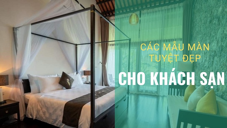 CÁC MẪU MÀN NGỦ TUYỆT ĐẸP CHO KHÁCH SẠN