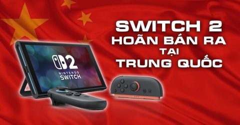 Nintendo Switch 2 bị hoãn ra mắt tại Trung Quốc, lý do vì đâu?