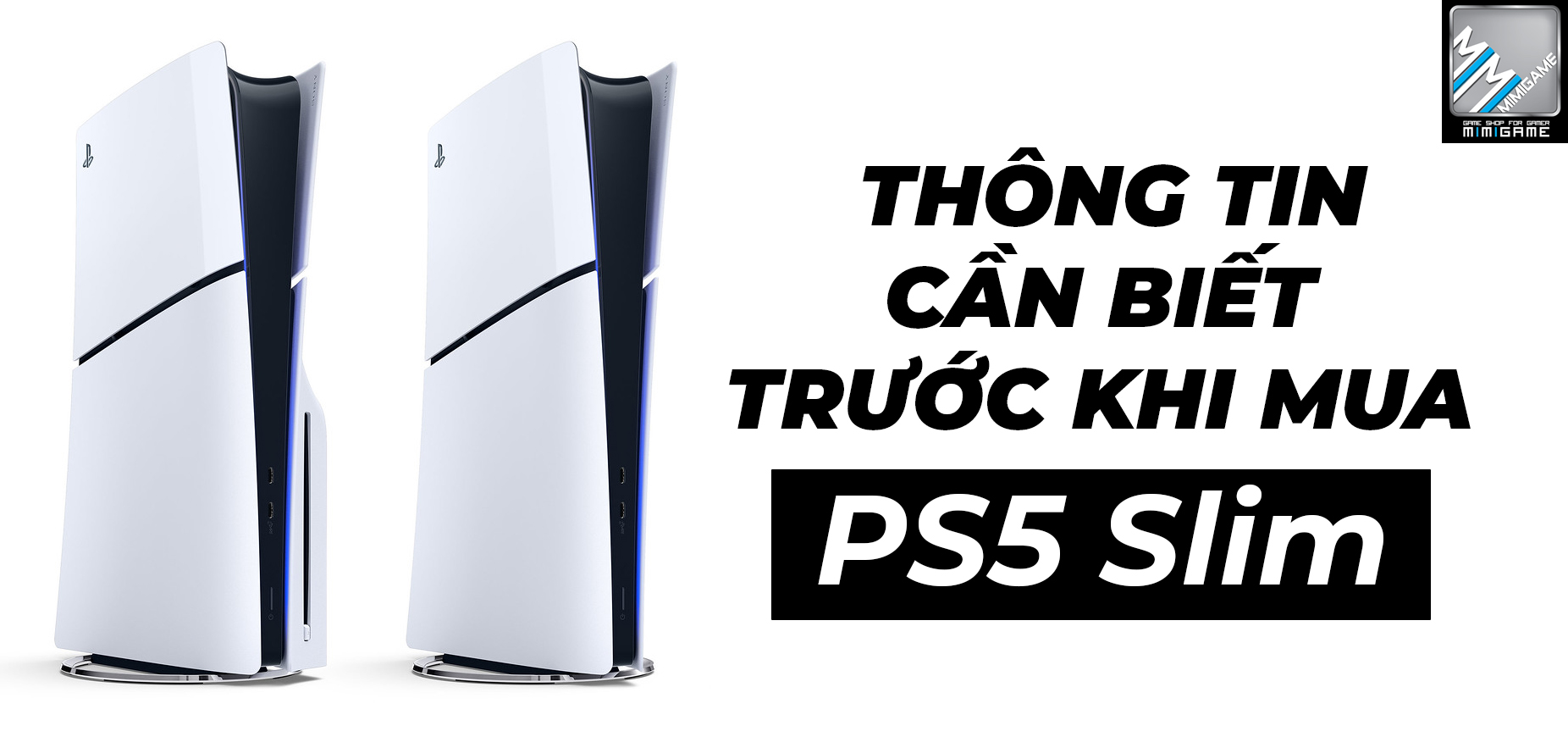 Mọi thông tin cần biết về PS5 Slim sắp bán ra tại Việt Nam