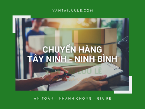 Bảng giá cước dịch vụ gửi hàng từ Tây Ninh đi Ninh Bình