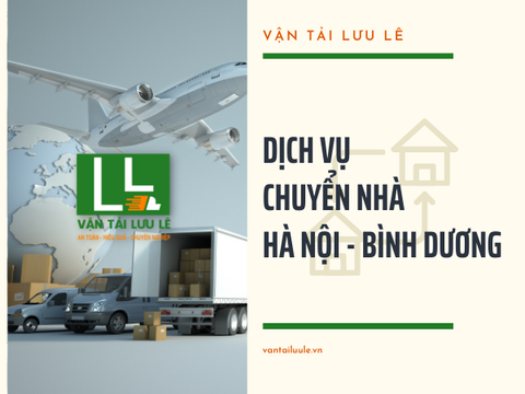 Dịch vụ chuyển nhà Hà Nội Bình Dương chuyên nghiệp, an toàn, giá rẻ