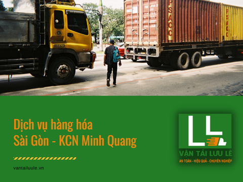 Dịch vụ gửi hàng Sài Gòn - KCN Minh Quang tiết kiệm, nhanh chóng