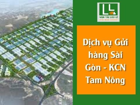 Dịch vụ Gửi hàng Sài Gòn - KCN Tam Nông uy tín, chuyên nghiệp