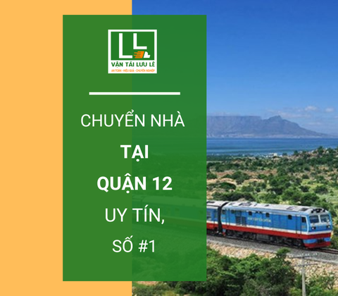 Kinh nghiệm chuyển nhà tại Quận 12 nhanh chóng, tiết kiệm