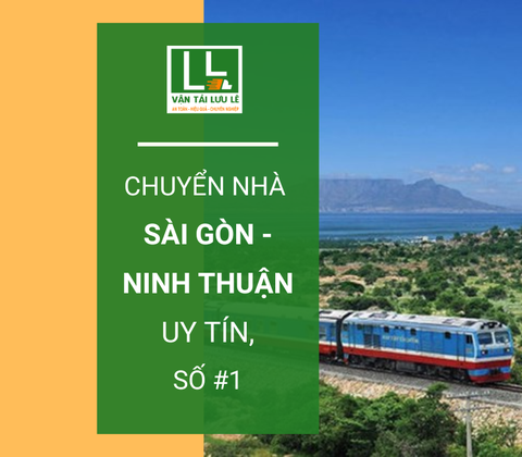Dịch vụ chuyển nhà Sài Gòn - Ninh Thuận chuyên nghiệp và uy tín nhất