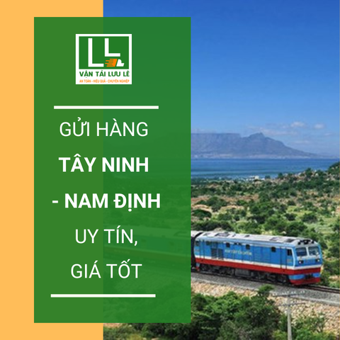 Dịch vụ gửi hàng từ Tây Ninh đi Nam Định giá rẻ, uy tín