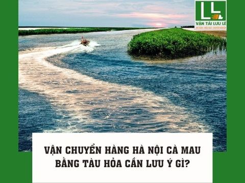 Dịch vụ gửi hàng Hà Nội - Cà Mau uy tín, giá rẻ, an toàn