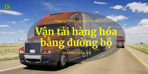 Dịch vụ vận chuyển Bắc Nam đường bộ [Nhanh, Giá rẻ]