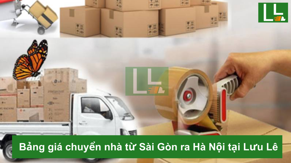Bảng giá chuyển nhà từ Sài Gòn ra Hà Nội tại Lưu Lê