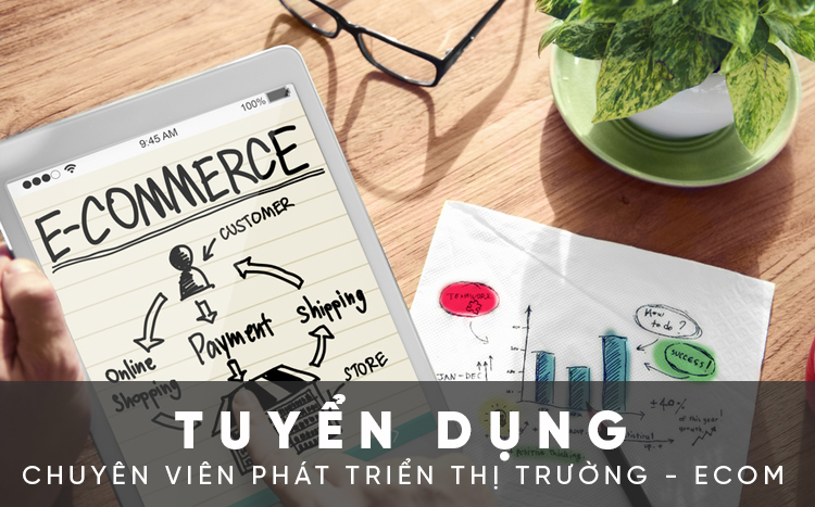 TUYỂN DỤNG: Chuyên viên kinh doanh - Ecommerce