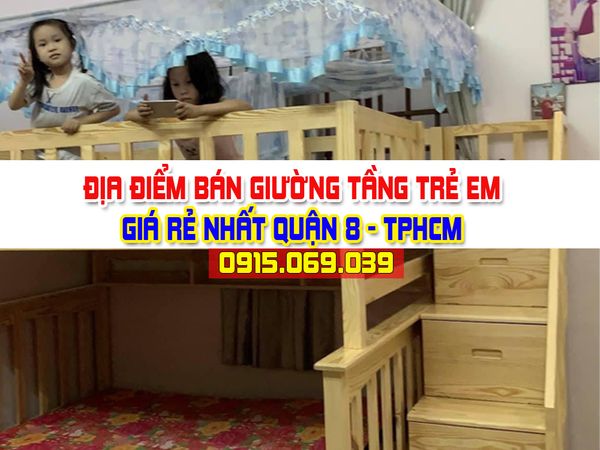 Trung Tâm Bán Giường Tầng Trẻ Em Giá Rẻ Nhất Quận 8 TPHCM