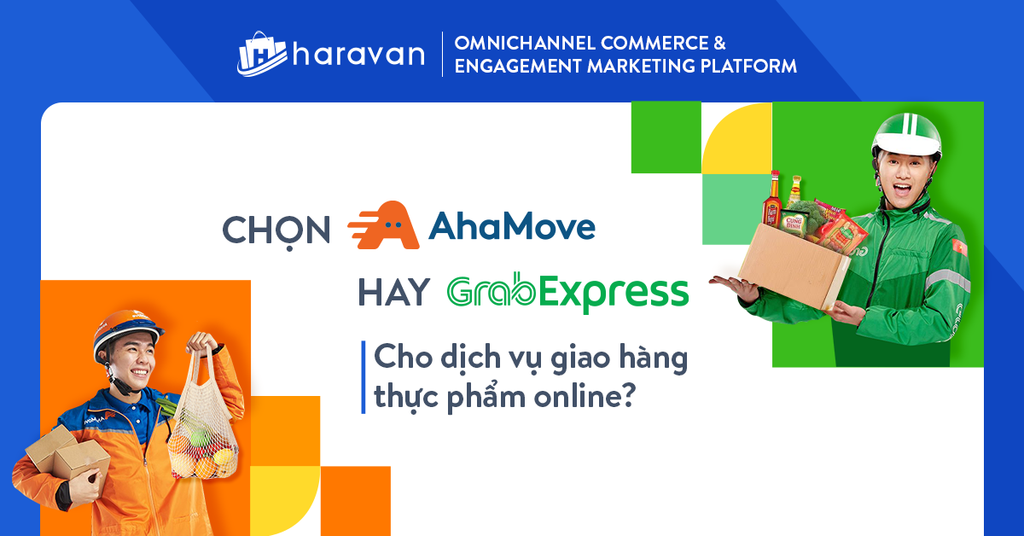 Dịch vụ giao hàng thực phẩm Online lựa chọn AhaMove hay Grab Express