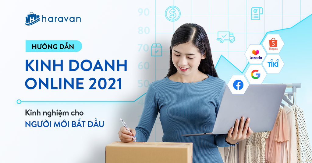 Hướng dẫn Kinh doanh online 2021: Kinh nghiệm cho người mới bắt đầu.