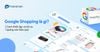 Google Shopping là gì? Cách thiết lập và tối ưu quảng cáo hiệu quả