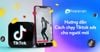 TikTok Ads là gì? Tất tần tật những điều cần biết về chạy quảng cáo TikTok