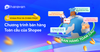Khám phá và chinh phục chương trình bán hàng Toàn cầu của Shopee
