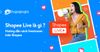 Shopee Live là gì? Hướng dẫn cách livestream trên Shopee
