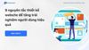 9 nguyên tắc thiết kế website để tăng trải nghiệm người dùng hiệu quả