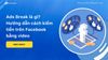 Ads Break là gì? Hướng dẫn cách kiếm tiền trên Facebook bằng video