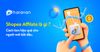 Shopee Affiliate là gì? Cách làm Affiliate cho Shopee hiệu quả