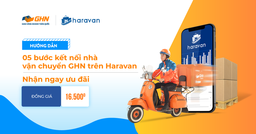 Kết nối nhà vận chuyển GHN trên Haravan - Nhận ngay ưu đãi đồng giá 16.500Đ